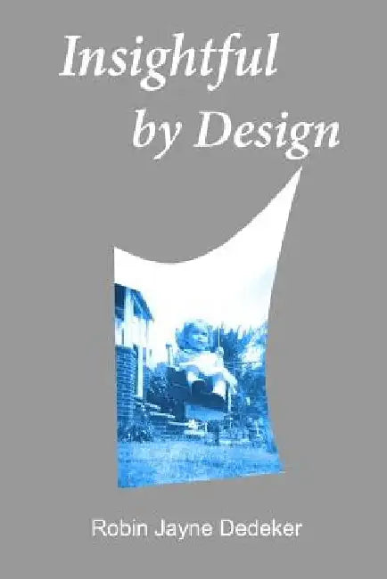 Insightful by Design by Robin Jayne Dedeker
