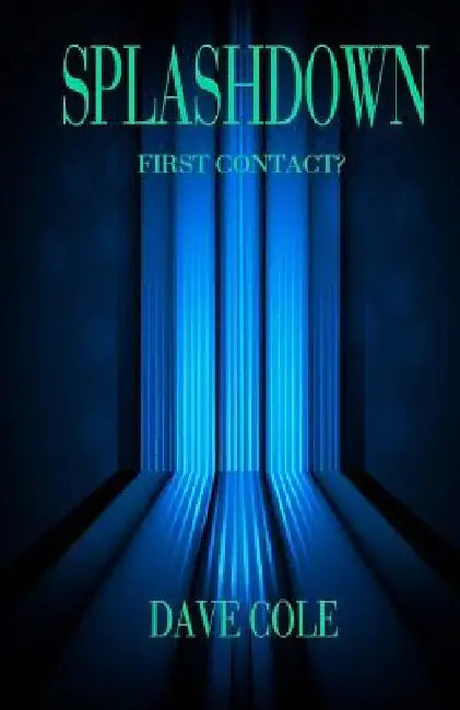 Splashdown: First Contact? by Dave Cole