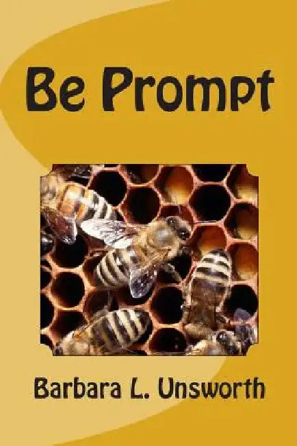 Be Prompt by Barbara L. Unsworth