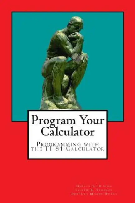 Program Your Calculator: Programming with the TI-84 Calculator by Eileen K. Schoaff