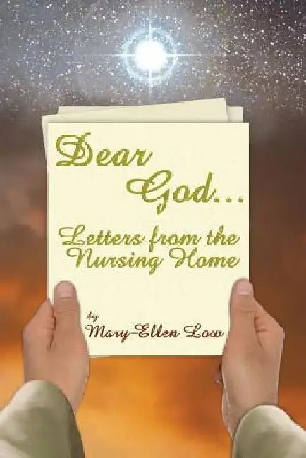 Dear God ...: Letters from the Nursing Home by Nicole Rose
