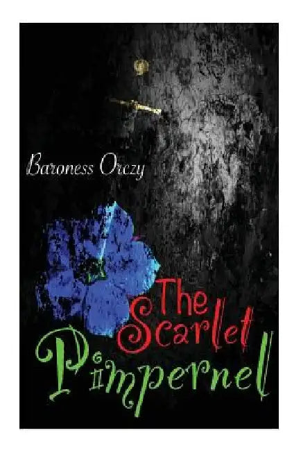 The Scarlet Pimpernel by Baroness Orczy