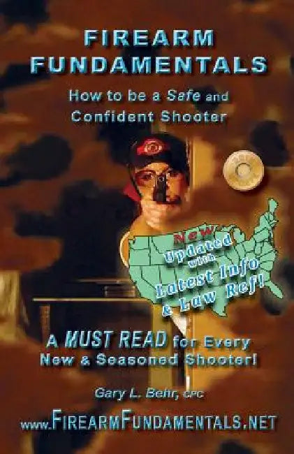 Firearm Fundamentals - U.S.: How to be a Safe and Confident Shooter by Gary L. Behr Cpc