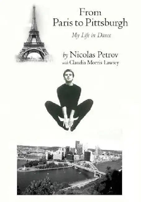 From Paris to Pittsburgh: My Life in Dance by Claudia Morris Lawrey