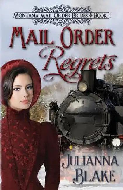 Mail Order Regrets: Montana Mail Order Brides Book 1 by Julianna Blake