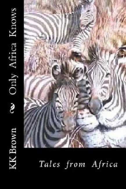 Only Africa Knows by Kk Brown