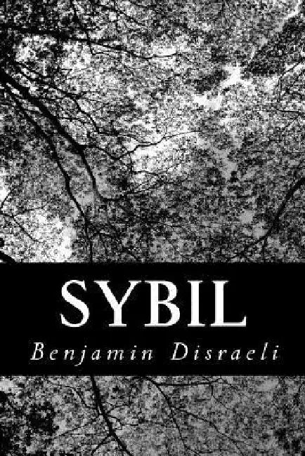 Sybil: Or, The Two Nations by Benjamin Disraeli