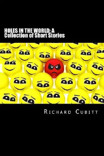 Holes in the World: A Collection of Short Stories by Richard Cubitt