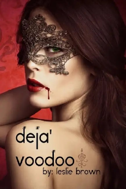 Deja' Voodoo by Leslie Brown