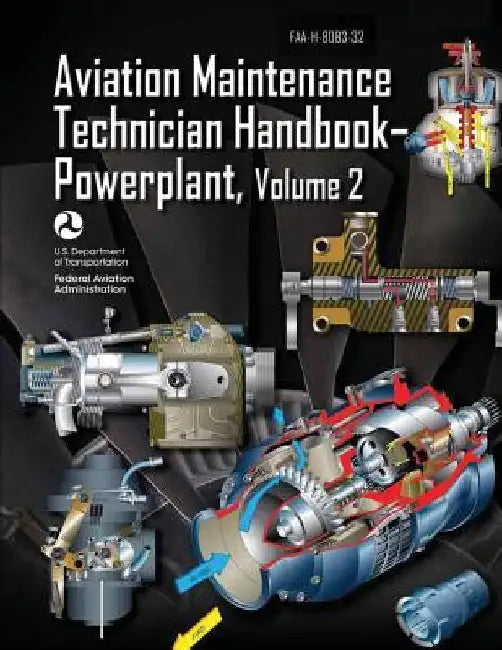 Aviation Maintenance Technician Handbook-Powerplant - Volume 2 (FAA-H-8083-32) by Federal Aviation Administration