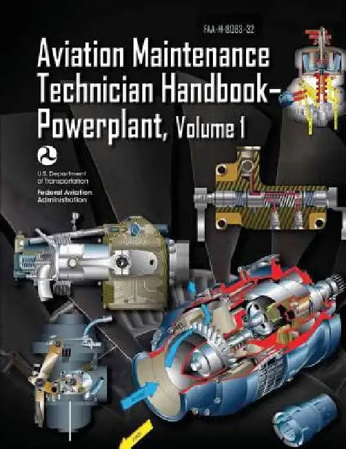 Aviation Maintenance Technician Handbook-Powerplant - Volume 1 (FAA-H-8083-32) by Federal Aviation Administration