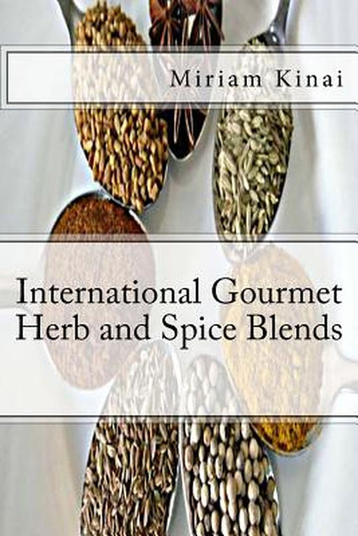 International Gourmet Herb and Spice Blends by Kinai, Miriam