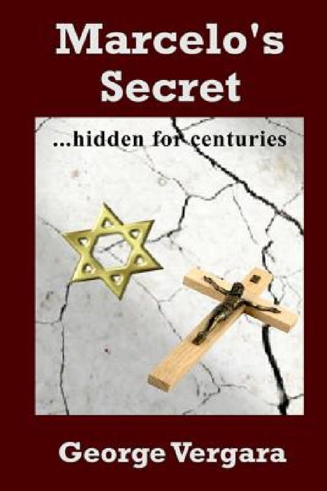 Marcelo's Secret: ...concealed for centuries by Jack G. Hardy