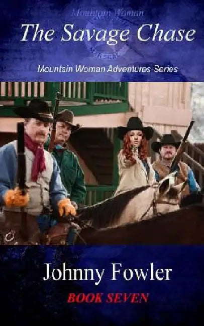Mountain Woman: The Savage Chase: Mountain Woman Adventures by Johnny Fowler