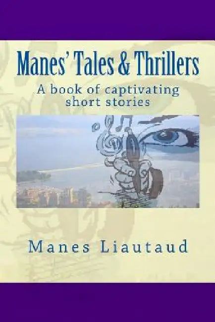 Manes' Tales & Thrillers: A book of captivating short stories by Monika Spolia