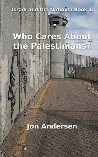 Who Cares About the Palestinians? by Jon Andersen