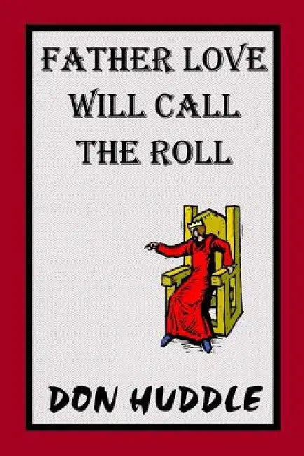 Father Love Will Call THe Roll by Don Huddle