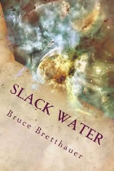 Slack Water: The Sickness From Without by Bruce H. Bretthauer