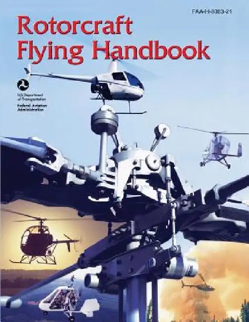 Rotorcraft Flying Handbook (FAA-H-8083-21) by Federal Aviation Administration