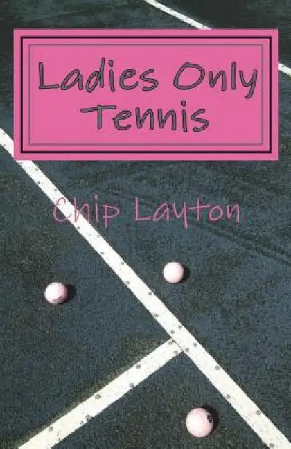 Ladies Only Tennis by Chip Layton