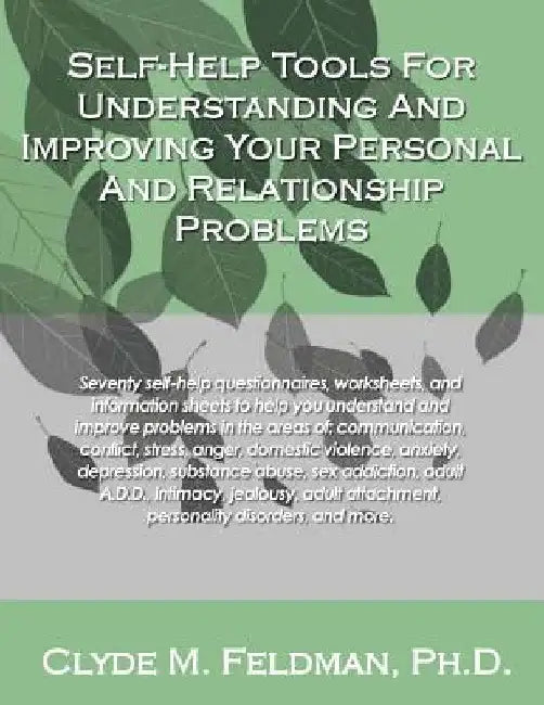 Self-Help Tools For Understanding And Improving Your Personal And Relationship Problems by Clyde Myles Feldman