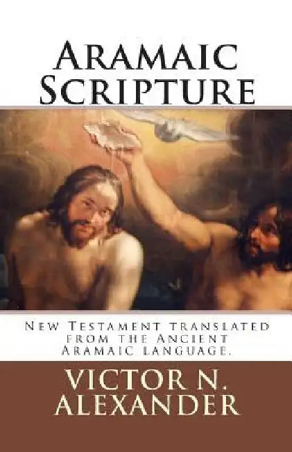 Aramaic Scripture by Victor N. Alexander