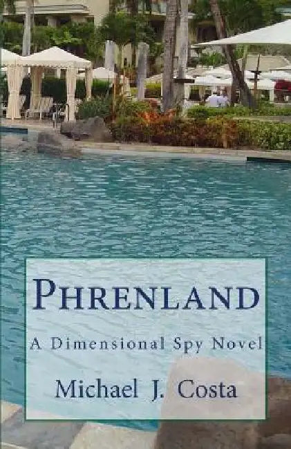 Phrenland: A Dimensional Spy Novel by Michael J. Costa