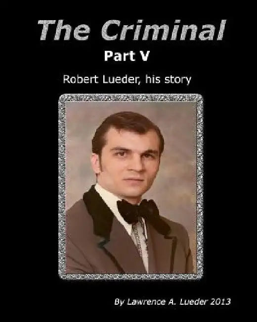 The Criminal Part V by Lawrence A. Lueder