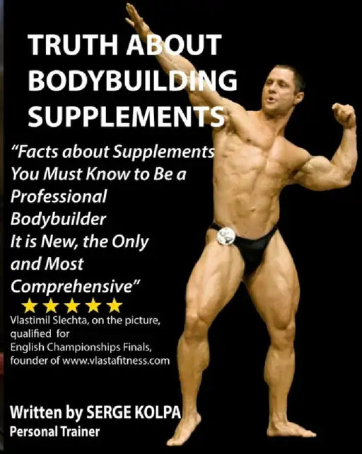 Truth About Bodybuilding Supplements: (Black & White Version) Discover Facts about Supplements You by Kolpa, Serge