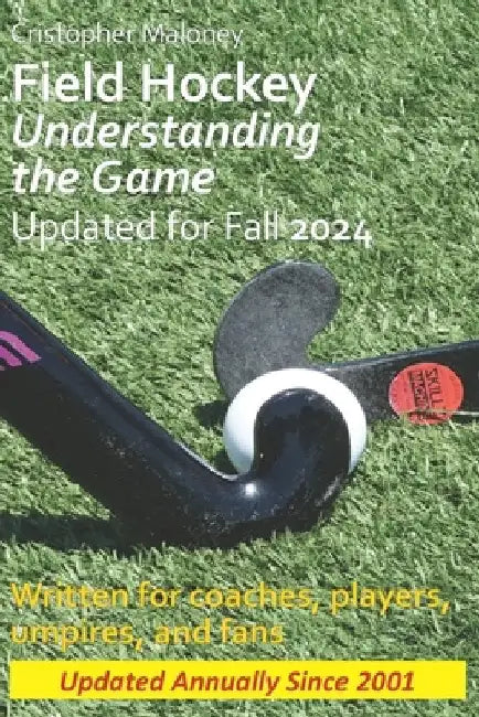 Field Hockey: Understanding the Game by Cristopher Maloney