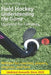 Field Hockey: Understanding the Game by Cristopher Maloney