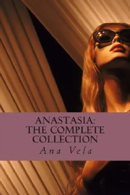 Anastasia: The Complete Collection by Ana Vela