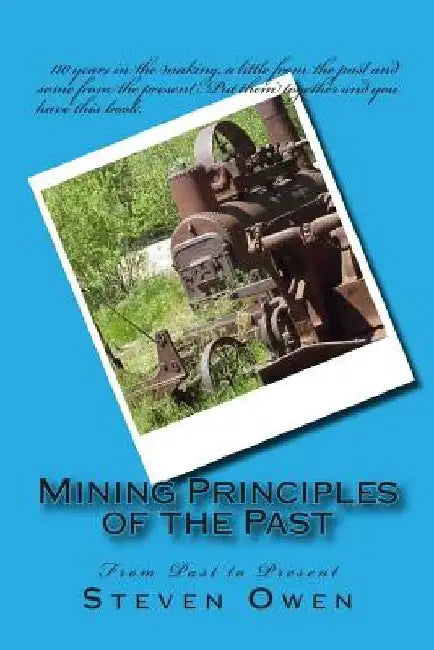 Mining Principles of the Past: From Past to Present by Steven Shorty Owen