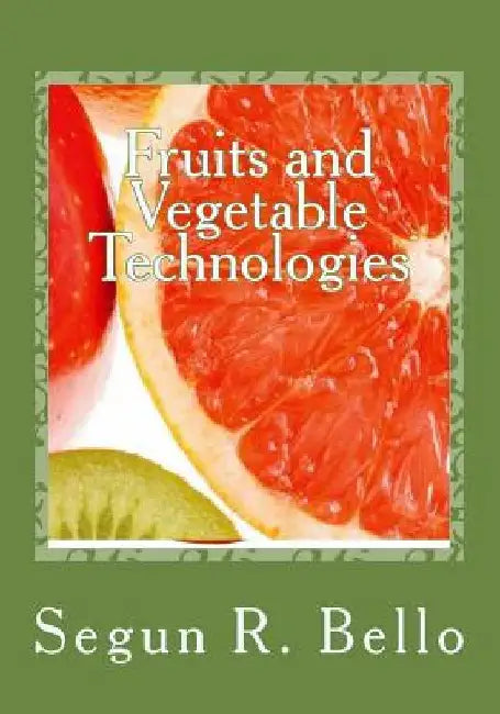 Fruits and Vegetable Technologies: Management Options by Segun R. Bello