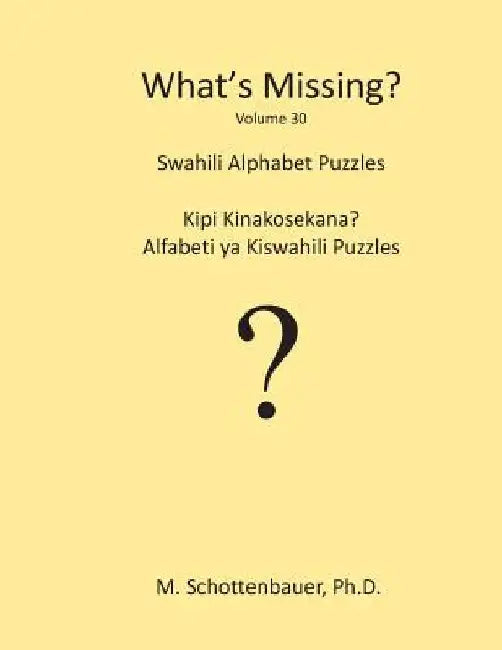 What's Missing?: Swahili Alphabet Puzzles by M. Schottenbauer