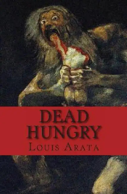 Dead Hungry by Louis Arata