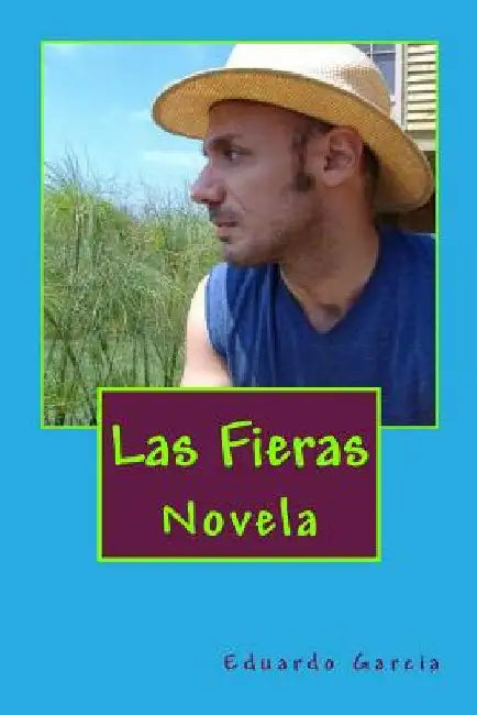Las Fieras: Novela by Garcia, Eduardo