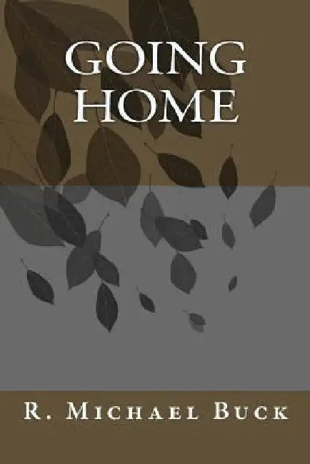 Going Home by R. Michael Buck