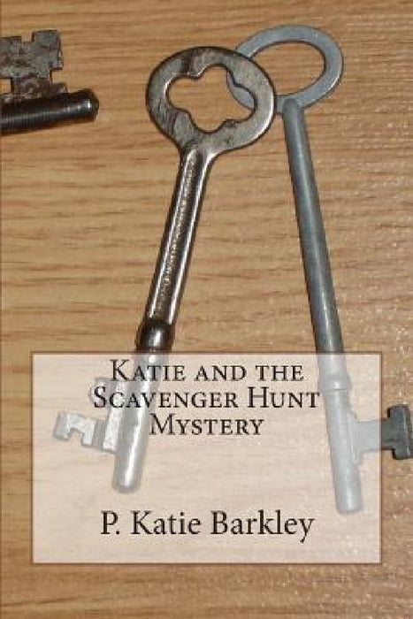 Katie and the Scavenger Hunt Mystery by P. Katie Barkley