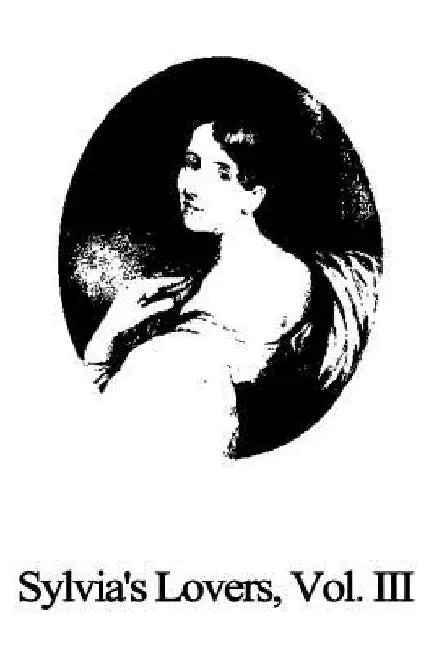 Sylvia's Lovers, Vol. III by Elizabeth Cleghorn Gaskell