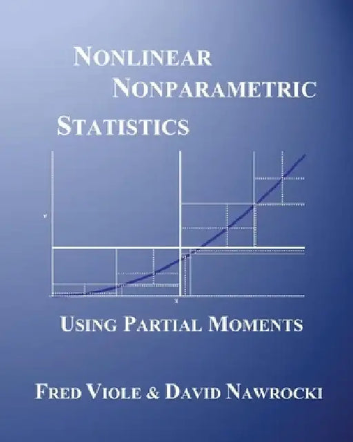 Nonlinear Nonparametric Statistics: Using Partial Moments by David Nawrocki