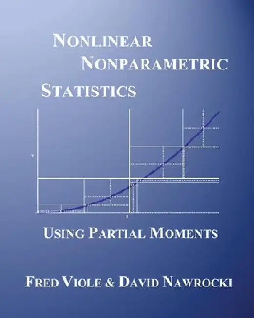 Nonlinear Nonparametric Statistics: Using Partial Moments by David Nawrocki