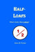 Half-Loafs by James R. Poyner