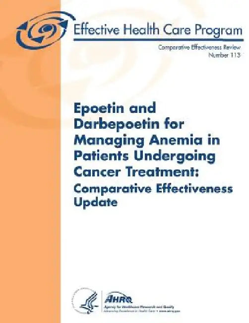 Epoetin and Darbepoetin for Managing Anemia in Patients Undergoing Cancer Treatment: Comparative Effectiveness Update: Comparative Effectiveness Revie by Agency for Healthcare Resea And Qualtiy