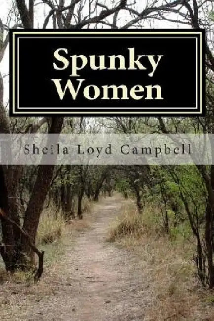 Spunky Women: Who Do Stupid Things by Sheila Loyd Campbell