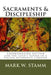 Sacraments & Discipleship: Understanding Baptism and the Lord's Supper in a United Methodist Context by Mark W. Stamm