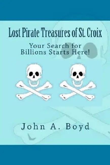 Lost Pirate Treasures of St. Croix by Ana Evans