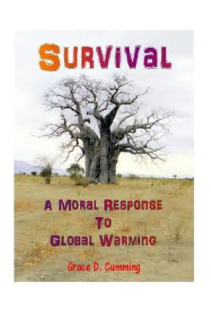 Survival: : A Moral Response to Global Warming by Grace D. Cumming