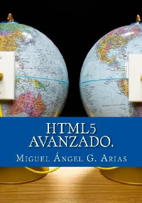 Html5 Avanzado.: Html5 En Profundidad by G. Arias, Miguel Angel