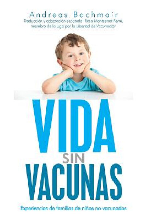 Vida sin vacunas: Experiencias de familias de niños no vacunados by Rosa Montserrat Ferre, Andreas Bachmair